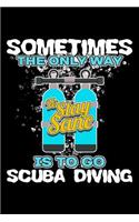 Sometimes the Only Way to Stay Sane Is to Go Scuba Diving