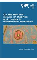 On the use and misuse of theories and models in mainstream economics