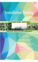 Installation Testing A Complete Guide - 2020 Edition