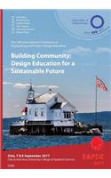 Building Community, Design Education for a Sustainable Future. Proceedings of the 19th International Conference on Engineering and Product Design Education (E&PDE17)