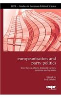 Europeanisation and Party Politics: How the EU affects Domestic Actors, Patterns and Systems