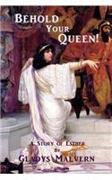 Behold Your Queen!