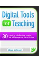 Digital Tools for Teaching: 30 E-Tools for Collaborating, Creating, and Publishing Across the Curriculum: 30 E-Tools for Collaborating, Creating, and Publishing Across the Curriculum(Maupin House)
