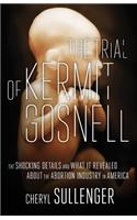 Trial of Kermit Gosnell: The Shocking Details And What It Revealed About The Abortion Industry In America
