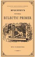 McGuffey's Pictorial Eclectic Primer: A Facsimile of the 1867 Edition with 172 Engravings