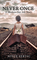 Never Once: A Modern Day Job Story