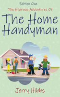 Hilarious Adventures of the Home Handyman (Edition One)