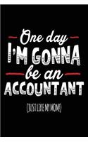One Day I'm Gonna Be An Accountant (Just Like My Mom!): Blank Lined Notebook Journal