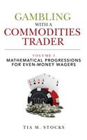 Gambling With A Commodities Trader Volume I