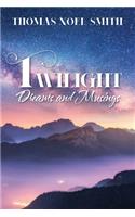 Twilight Dreams and Musings