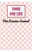 Food For Life Diet Exercise Journal: Notebook Planner Daily Weight Loss Exercise 6x9" 120 Pages(1 Volume)