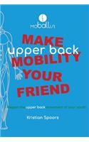 Make Upper Back Mobility Your Friend