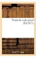 Projet de Code Pénal: (Bnf.Droit)