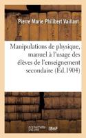 Manipulations de Physique, Manuel À l'Usage Des Élèves de l'Enseignement Secondaire