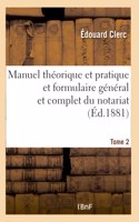Manuel Théorique Et Pratique Et Formulaire Général Et Complet Du Notariat