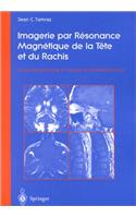 Imagerie Par Resonance Magnetique de La Tete Et Du Rachis
