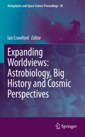 Expanding Worldviews: Astrobiology, Big History and Cosmic Perspectives