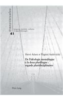 de l'Idéologie Monolingue À La Doxa Plurilingue: Regards Pluridisciplinaires