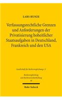 Verfassungsrechtliche Grenzen und Anforderungen der Privatsierung hoheitlicher Staatsaufgaben in Deutschland, Frankreich und den USA