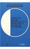 Aspects of Future Reference in a Pedagogical Grammar of English