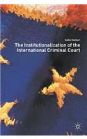 The Institutionalization of the International Criminal Court