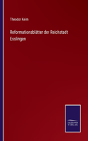 Reformationsblätter der Reichstadt Esslingen