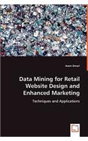 Data Mining for Retail Website Design and Enhanced Marketing