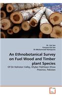 Ethnobotanical Survey on Fuel Wood and Timber plant Species