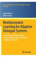 Reinforcement Learning for Adaptive Dialogue Systems: A Data-Driven Methodology for Dialogue Management and Natural Language Generation