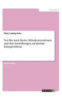 Von Rio nach Kyoto: Klimakonventionen und ihre Auswirkungen auf globale Klimaprobleme(German)