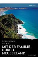 Der perfekte Urlaub: Mit der Familie durch Neuseeland: Eine abenteuerliche Reise ins Land der Kiwis(German)
