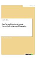 Das Nachhaltigkeitsmarketing. Herausforderungen und Strategien: (German)