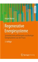 Regenerative Energiesysteme: Systemtechnik Und Beispiele Nachhaltiger Energiesysteme Aus Der Praxis