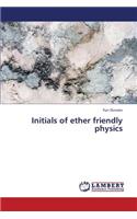 Initials of Ether Friendly Physics