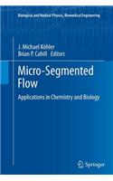 Micro-Segmented Flow