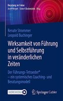 Wirksamkeit Von Führung Und Selbstführung in Veränderlichen Zeiten: Der Führungs-Tetraeder(r) - Ein Systemisches Coaching- Und Beratungsmodell