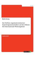 Der Einfluss organisationsinterner Expertengemeinschaften auf den Diskurs. Der Internationale Währungsfond