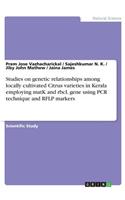 Studies on genetic relationships among locally cultivated Citrus varieties in Kerala employing matK and rbcL gene using PCR technique and RFLP markers