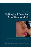 Palliative Pflege bei Mundtrockenheit