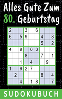 80 Geburtstag Geschenk Alles Gute zum 80. Geburtstag - Sudoku: 150 Rätsel von Leicht bis Schwer inklusive Lösungen Kleines Rätselbuch zum Verschenken 80 Geburtstagsgeschenk für Frau Mann 80 geburtstag Opa Oma On