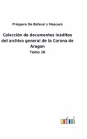 Colecciòn de documentos inèditos del archivo general de la Corona de Aragon