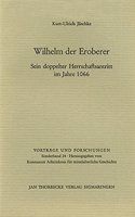 Wilhelm Der Eroberer: Sein Doppelter Herrschaftsantritt Im Jahre 1066