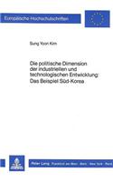 Die politische Dimension der industriellen und technologischen Entwicklung: Das Beispiel Sued-Korea