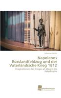 Napoleons Russlandfeldzug Und Der Vaterlandische Krieg 1812