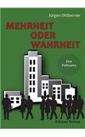 Mehrheit oder Wahrheit - Eine Politsatire: (Edition Noema)