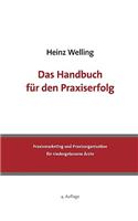 Handbuch für den Praxiserfolg: Praxismarketing und Praxisorganisation für niedergelassene Ärzte