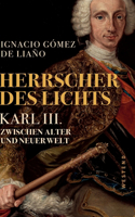 Herrscher des Lichts: Karl III. Zwischen alter und neuer Welt