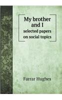 My Brother and I Selected Papers on Social Topics