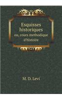 Esquisses Historiques Ou, Cours Methodique d'Histoire