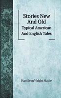 Stories New And Old: Typical American And English Tales